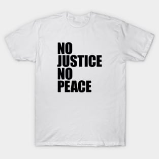 NO JUSTICE NO PEACE T-Shirt